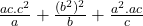  \frac{ac.c^2}{a}  + \frac{(b^2)^2}{b}  + \frac{a^2.ac}{c} 