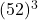 (52)^3
