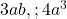  3ab, ; 4a^3 
