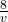 \frac{8}{v} 
