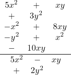 \frac{\begin{array}{ccc}5x^2&+&xy&+&3y^2\\-x^2&+&8xy\\-y^2&+&x^2&-&10xy\end{array}}{\begin{array}{ccc}5x^2&-&xy&+&2y^2\end{array}}