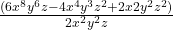 \frac{(6x^8y^6z-4x^4y^3z^2+2x2y^2z^2)}{ 2x^2y^2z }