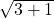 \sqrt{3+ 1} 