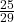 \frac{25}{29}