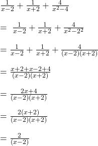  \frac1{x-2}+\frac1{x+2}+\frac4{x^2-4}\\\\=\;\frac1{x-2}+\frac1{x+2}+\frac4{x^2-2^2}\\\\=\frac1{x-2}+\frac1{x+2}+\frac4{(x-2)(x+2)}\\\\=\frac{x+2+x-2+4}{(x-2)(x+2)}\\\\=\frac{2x+4}{(x-2)(x+2)}\\\\=\frac{2(x+2)}{(x-2)(x+2)}\\\\=\frac2{(x-2)} 