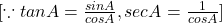 [\because tanA = \frac{sinA}{cosA}, secA = \frac{1}{cosA}]