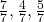 \frac77, \frac47, \frac57 
