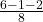 \frac{6 - 1 - 2}{8}