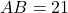  AB = 21 