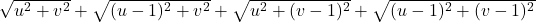  \sqrt{u^2 + v^2} + \sqrt{(u-1)^2 + v^2} + \sqrt{u^2 + (v-1)^2} + \sqrt{(u-1)^2 + (v-1)^2} 