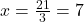 x = \frac{21}{3} = 7