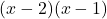 (x - 2)(x - 1)