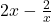  2x -  \frac2x 