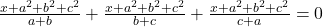  \frac{x + a^2 + b^2 + c^2}{a + b} + \frac{ x + a^2 + b^2 + c^2}{b + c} + \frac{ x + a^2 + b^2 + c^2}{c + a} = 0 