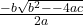 \frac{ - b &plusmn; \sqrt{b^2 - - 4ac} }{2a}