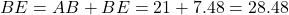  BE = AB + BE = 21 + 7.48 = 28.48 