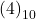  {(4)}_{10} 