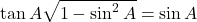  \tan A \sqrt{1 - \sin^2 A} = \sin A 