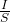 \frac{I}{S}