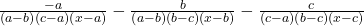  \frac{-a}{\left(a-b\right)\left(c-a\right)\left(x-a\right)}-\frac b{\left(a-b\right)\left(b-c\right)\left(x-b\right)}-\frac c{\left(c-a\right)\left(b-c\right)\left(x-c\right)} 