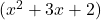 (x^2 + 3x + 2)
