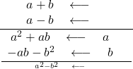 Rendered by QuickLaTeX.com \frac{\begin{array}{c}a + b \quad \longleftarrow \quad \text{গুণ্য} \\a - b \quad \longleftarrow \quad \text{গুণক}\end{array}}{\frac{\begin{array}{c}a^2 + ab \quad \longleftarrow \quad a \text{ দ্বারা গুণ করে} \\-ab - b^2\quad \longleftarrow \quad b \text{ দ্বারা গুণ করে}\end{array}}{a^2 - b^2 \quad \longleftarrow \quad\text{যোগফল}}}
