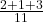 \frac{2 + 1 + 3}{11} 