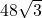 48\sqrt{3} 