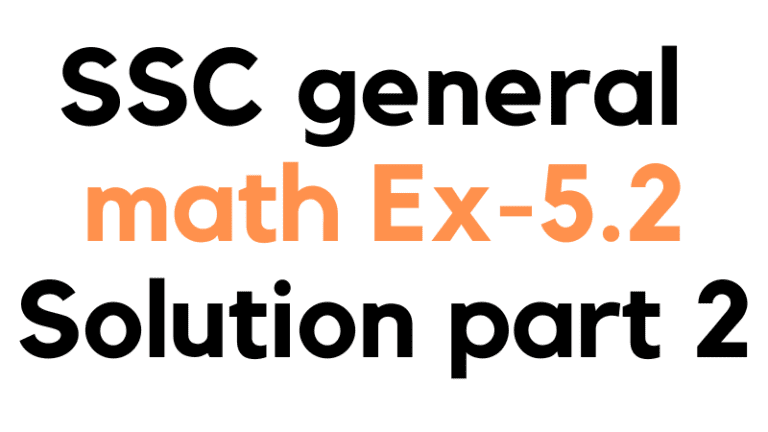 SSC/class 9-10 General Math Ex-5.2 Solution