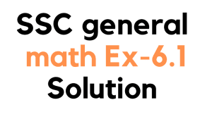 SSC/class 9 10 Math Ex-6.1 Solution