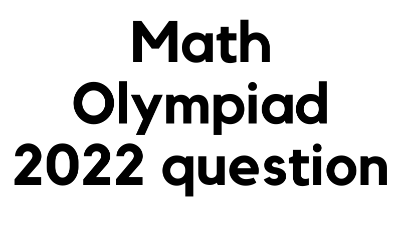 BD Math Olympiad 2022 Selection Questions